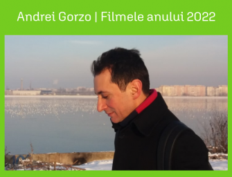 Andrei Gorzo  | Filmele românești ale anului 2022