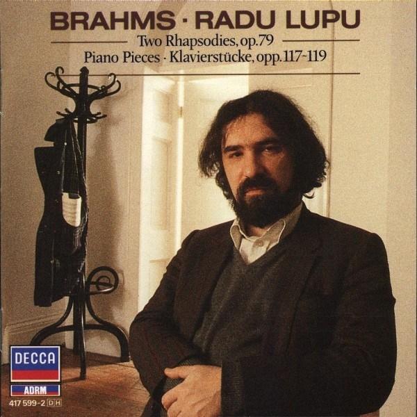 Brahms: 2 Rhapsodies, Op 79; 3 Intermezzi, Op 117; 6 Pieces, Op 118; 4 Pieces, Op 119` | Radu Lupu