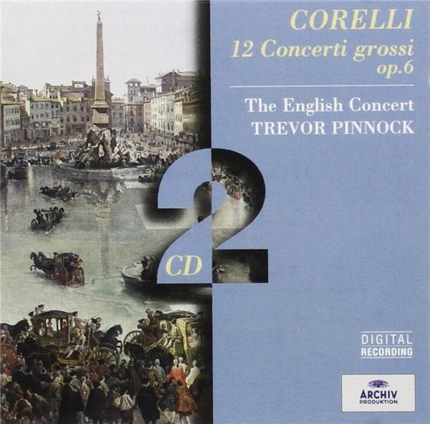 Corelli: 12 Concerti Grossi | Arcangelo Corelli, The English Concert, Trevor Pinnock