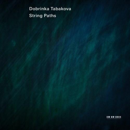 Dobrinka Tabakova: String Paths | Dobrinka Tabakova, Maxim Rysanov