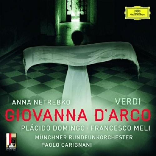 Verdi: Giovanna d'Arco | Giuseppe Verdi, Placido Domingo, Anna Netrebko, Francesco Meli, Paolo Carigniani, Munchner Rundfunkorchester