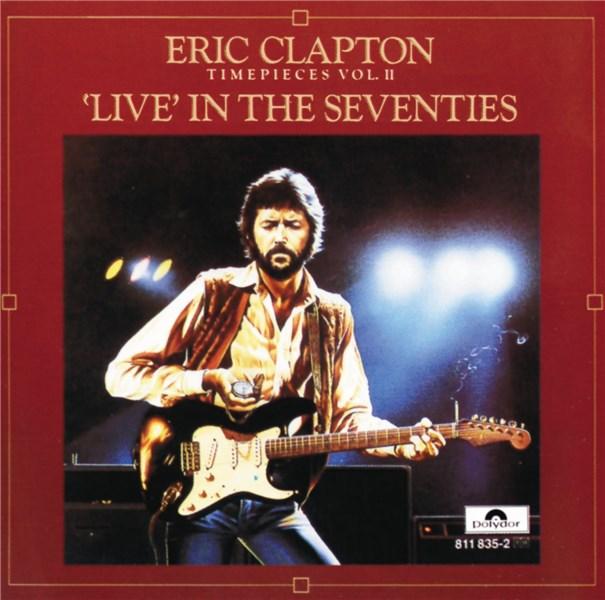 Timepieces Volume 2: Live In The \'70s | Eric Clapton - 1 | YEO