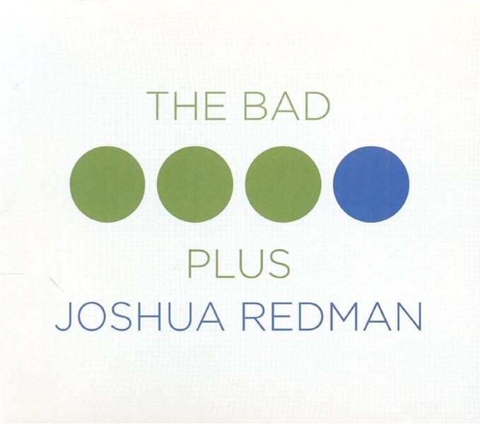 The Bad Plus Joshua Redman | Joshua Redman, The Bad Plus