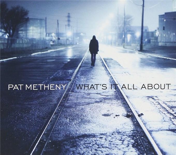 What's It All About | Pat Metheny