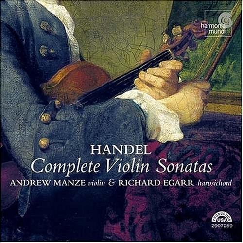 Handel: Complete Violin Sonatas | Georg Friedrich Haendel, Andrew Manze (Conductor), Richard Egarr