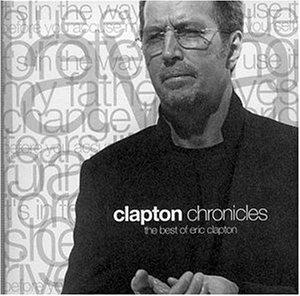 Clapton Chronicles: The Best of Eric Clapton | Eric Clapton