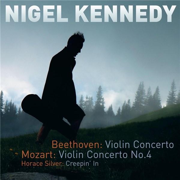 Beethoven: Violin Concerto / Mozart: Violin Concerto No. 4 / Horrace Silver: Creepin In | Nigel Kennedy