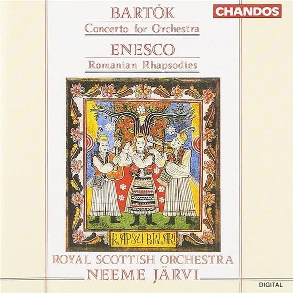 Bartók: Concerto for orchestra: Enesco: Romanian Rhapsodies | Bela Bartok, Royal Scottish National Orchestra, Neeme Jrvi