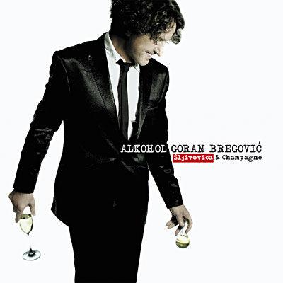 Alkohol Sljivovica & Champagne | Goran Bregovic