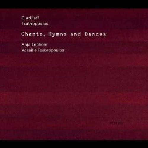 Chants, Hymns and Dances - Music of Gurdjieff and Tsabropoulos | Vassilis Tsabropoulos, Anja Lechner