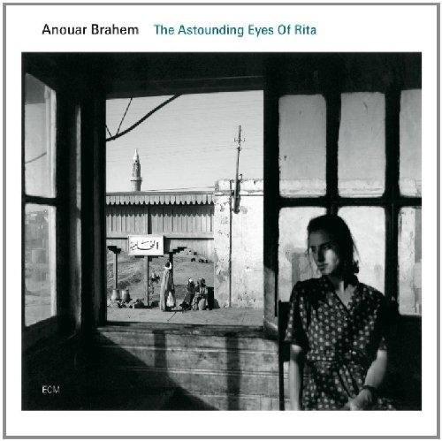 The Astounding Eyes of Rita | Anouar Brahem