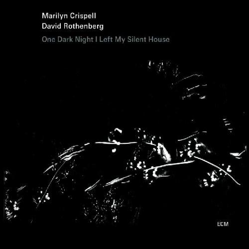 One Dark Night I Left My Silent House | Marilyn Crispell