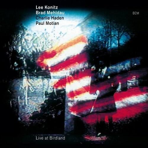 Live At Birdland - Live | Lee Konitz, Brad Mehldau, Paul Motian, Charlie Haden