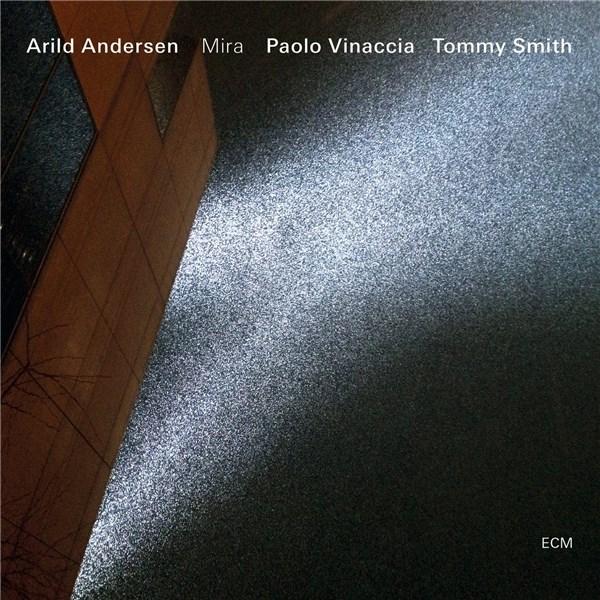 Mira | Arild Andersen, Paolo Vinaccia, Tommy Smith