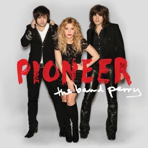 Pioneer | The Band Perry