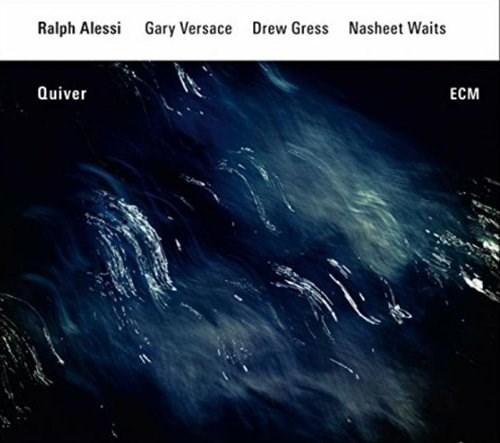 Quiver | Ralph Alessi, Gary Versace, Drew Gress, Nasheet Waits