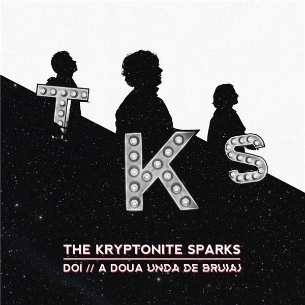 Doi //a Doua Unda De Bruiaj | The Kryptonite Sparks