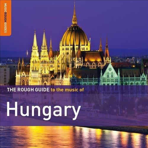 The Rough Guide To The Music Of Hungary | Various Artists