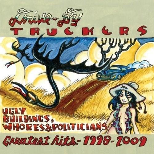 Ugly Buildings, Whores and Politicians - Greatest Hits 1998 - 2009 | Drive-By Truckers