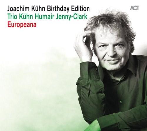 Joachim Kühn Birthday Edition / Trio Kühn Humair Jenny Clark / Europeana | Ralph Covert