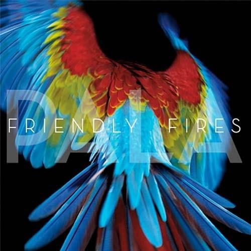 Pala | Friendly Fires