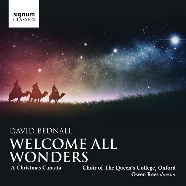 Welcome All Wonders - A Christmas Cantata | The Choir of The Queen\'s College, Oxford, David Bednall