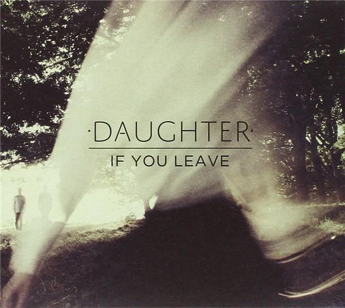 If You Leave | Daughter