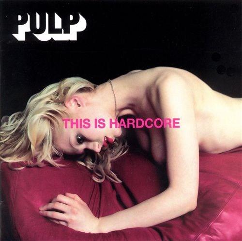 This Is Hardcore | Pulp