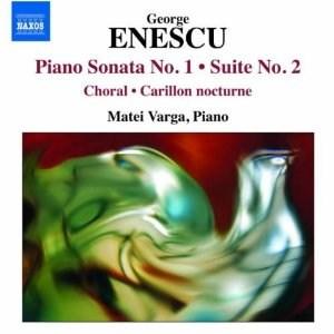 Naxos Enescu: piano music (piano sonata no.1/ piano suite no.2) | matei varga