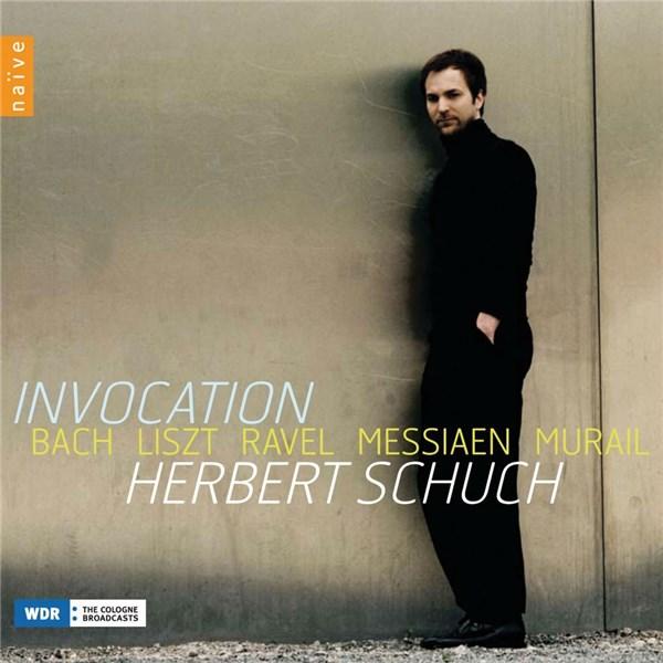 Invocation: Bach, Liszt, Ravel, Messiaen, Murail | Johann Sebastian Bach, Herbert Schuch