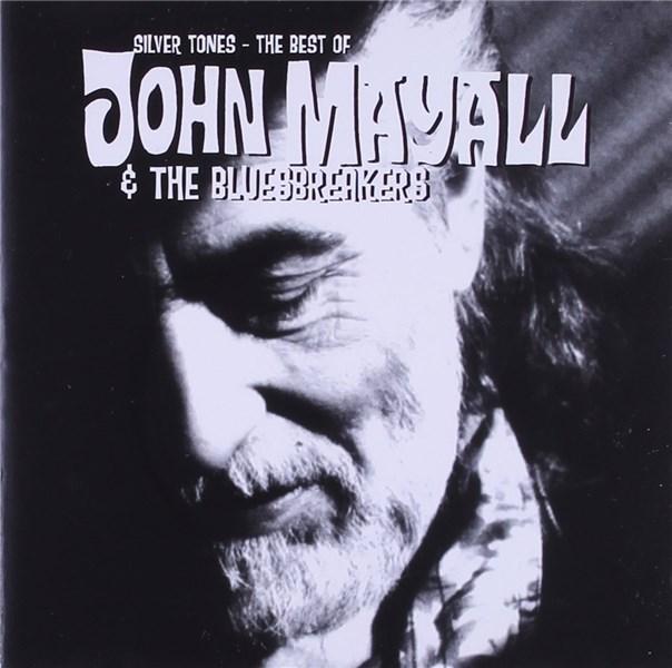 Silver Tones - The Best Of John Mayall | John Mayall, The Bluesbreakers