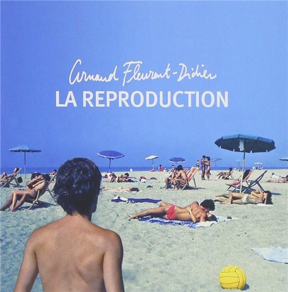 La Reproduction | Arnaud Fleurent-Didie