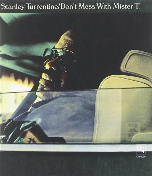 Don\'t Mess With Mister T. | Stanley Turrentine