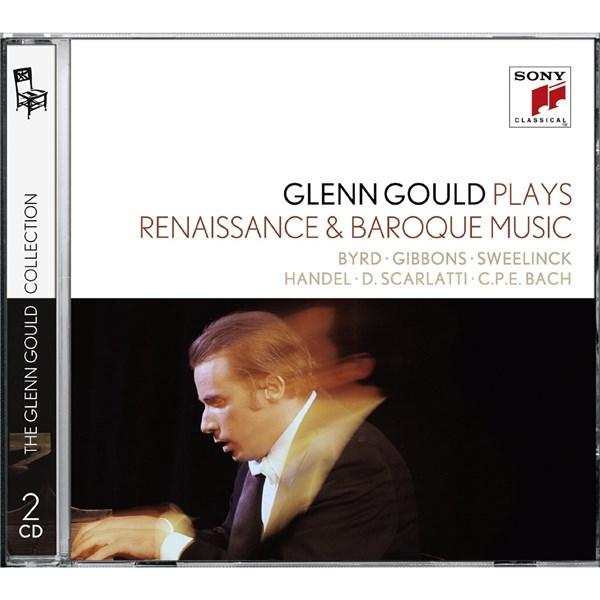 Glenn Gould Plays Renaissance & Baroque Music: Byrd; Gibbons; Sweelinck; Handel: Suites For Harpsichord Nos. 1-4 Hwv 426-429; D. Scarlatti: Sonatas K. | Glenn Gould