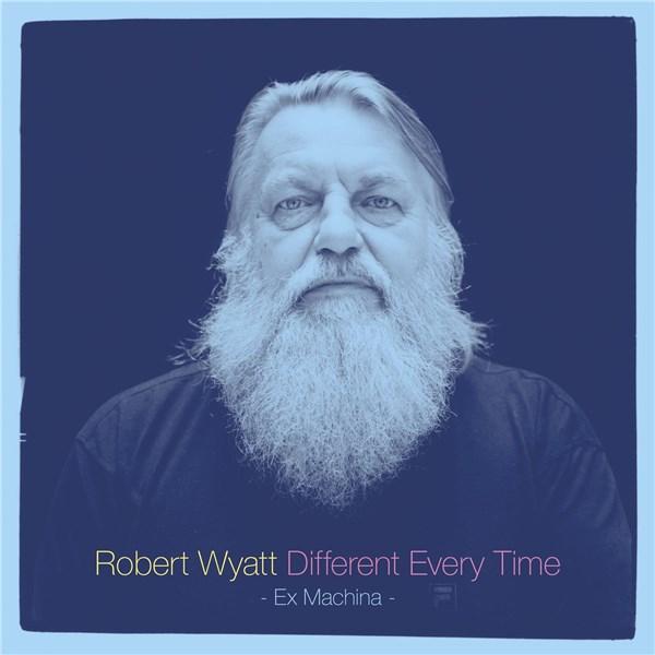 Different Every Time | Robert Wyatt