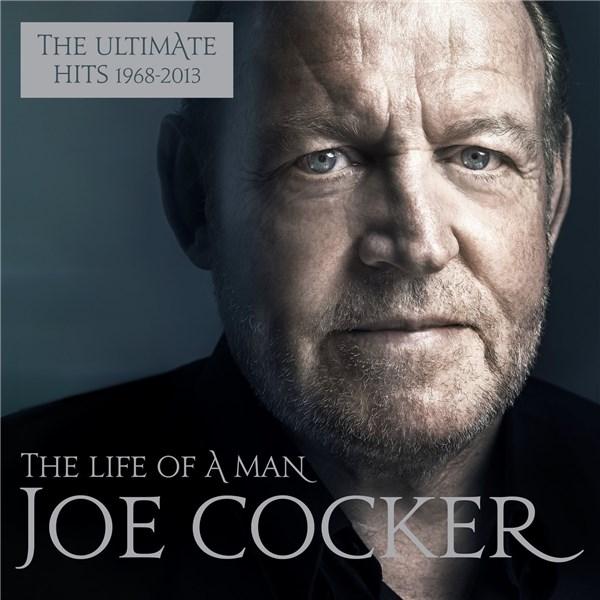 The Life Of A Man – The Ultimate Hits 1968 – 2013 | Joe Cocker 1968 poza noua