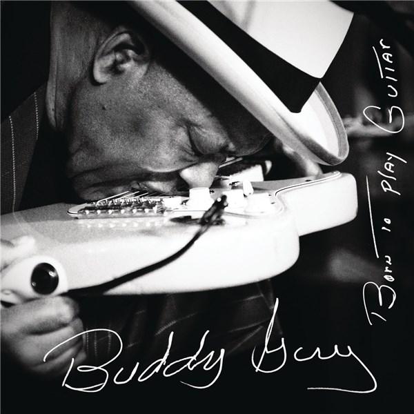 Born To Play Guitar | Buddy Guy Born. poza noua