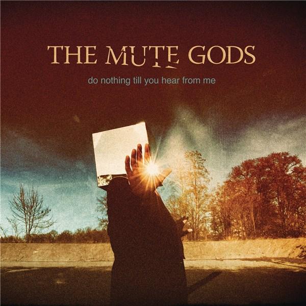 Do Nothing Till You Hear From Me | The Mute Gods