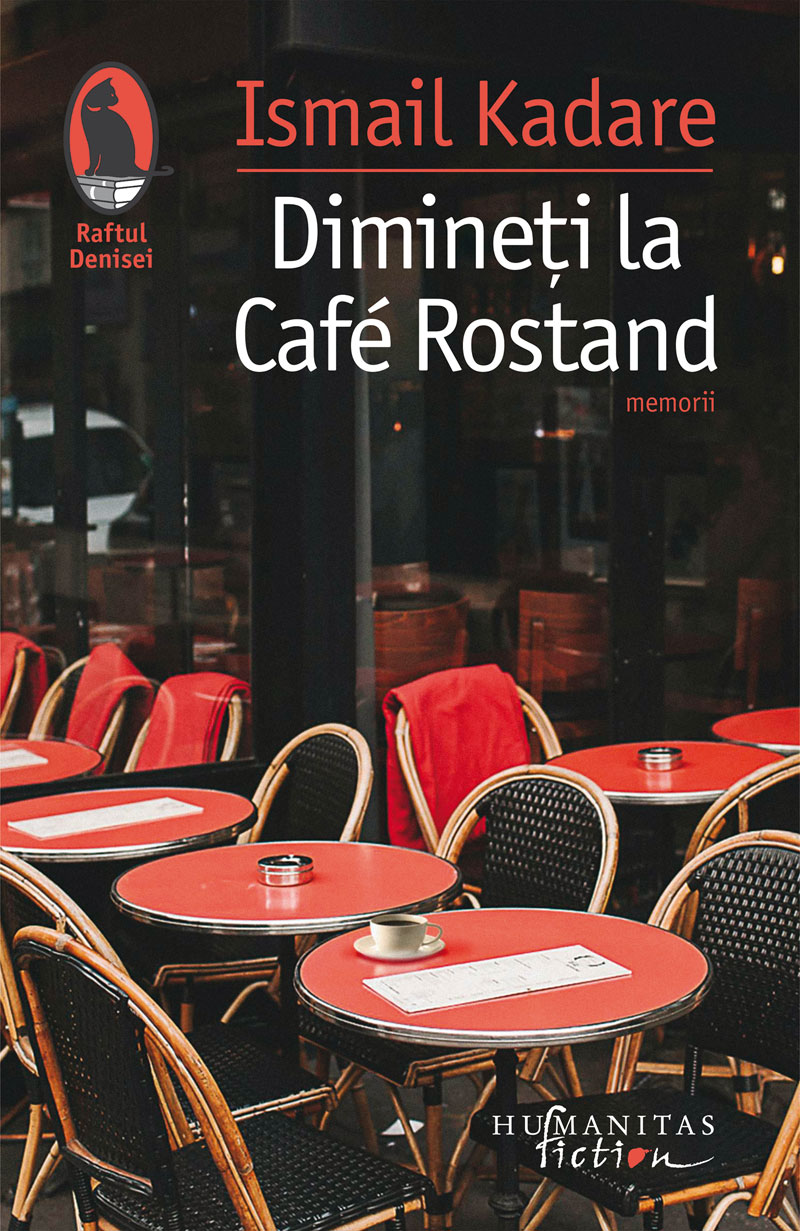 Dimineti la Cafe Rostand | Ismail Kadare carturesti.ro imagine 2022