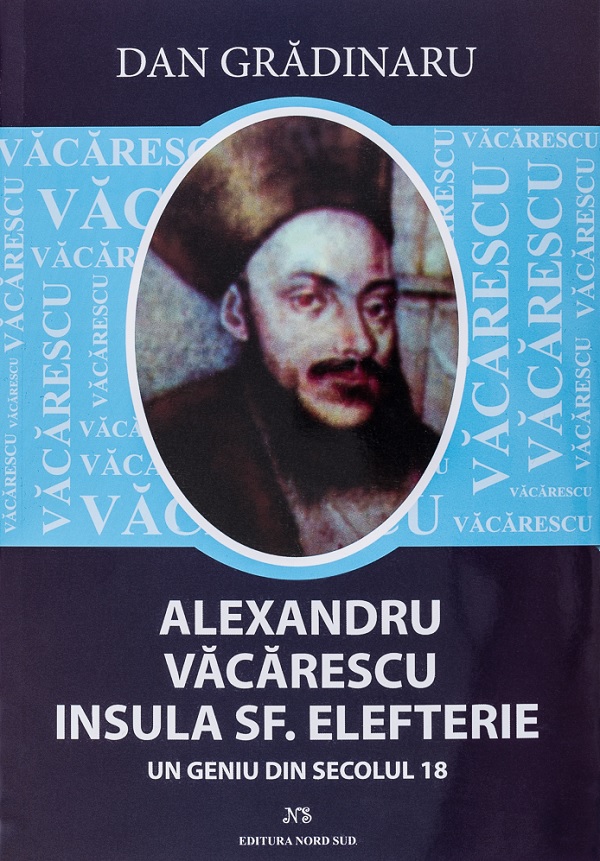 Alexandru Vacarescu – Insula Sf. Elefterie | Dan Gradinaru carturesti.ro Carte