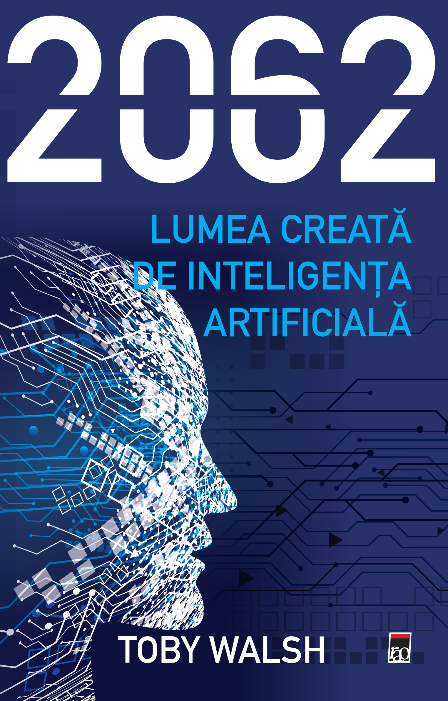 2062. Lumea creata de inteligenta artificiala | Toby Walsh de la carturesti imagine 2021