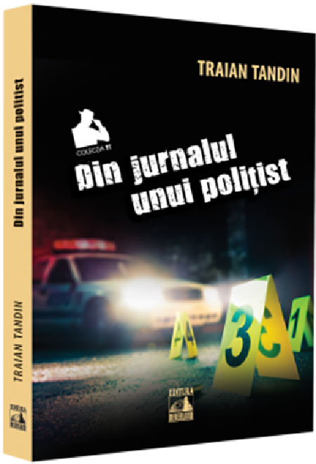 Din jurnalul unui politist | Traian Tandin Carte 2022