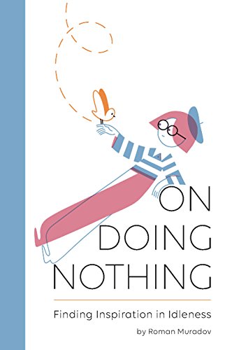 On Doing Nothing | Roman Muradov