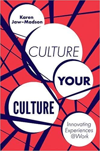 Culture Your Culture: Innovating Experiences at Work | Karen Jaw-Madson