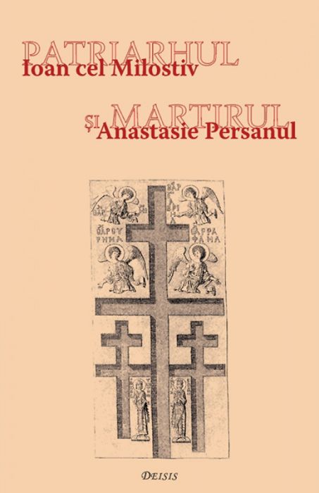 Patriarhul si martirul | Ioan cel Milostiv, Anastasie Persanul carturesti.ro Carte