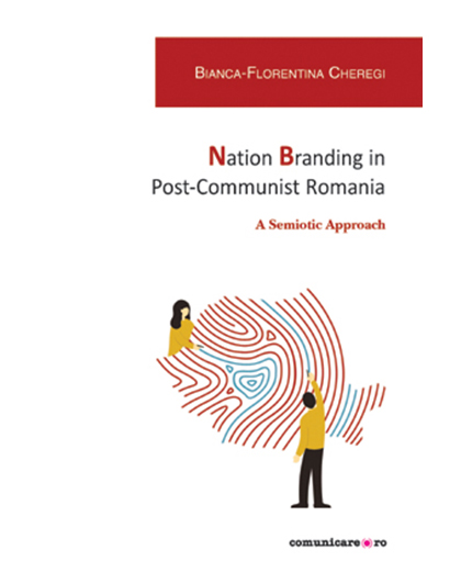 Vezi detalii pentru  Nation Branding in Post-Communist Romania | Bianca-Florentina Cheregi