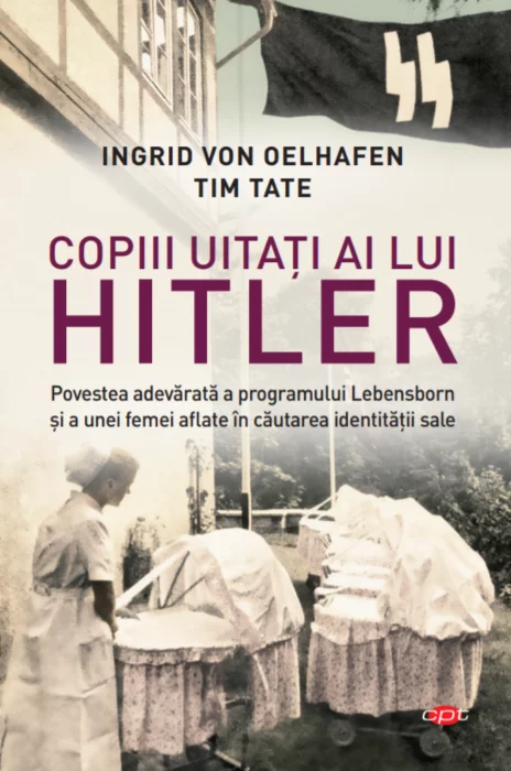 Copiii uitati ai lui Hitler | Ingrid von Oelhafen carturesti.ro imagine 2022