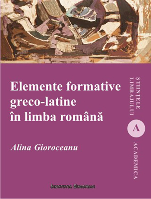 Elemente formative greco-latine in limba romana | Alina Gioroceanu carturesti.ro poza bestsellers.ro