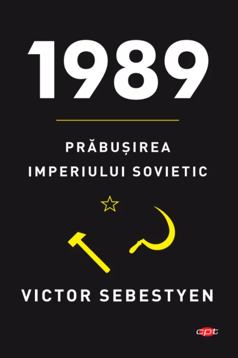 1989. Prabusirea Imperiului Sovietic | Victor Sebestyen carturesti.ro Carte
