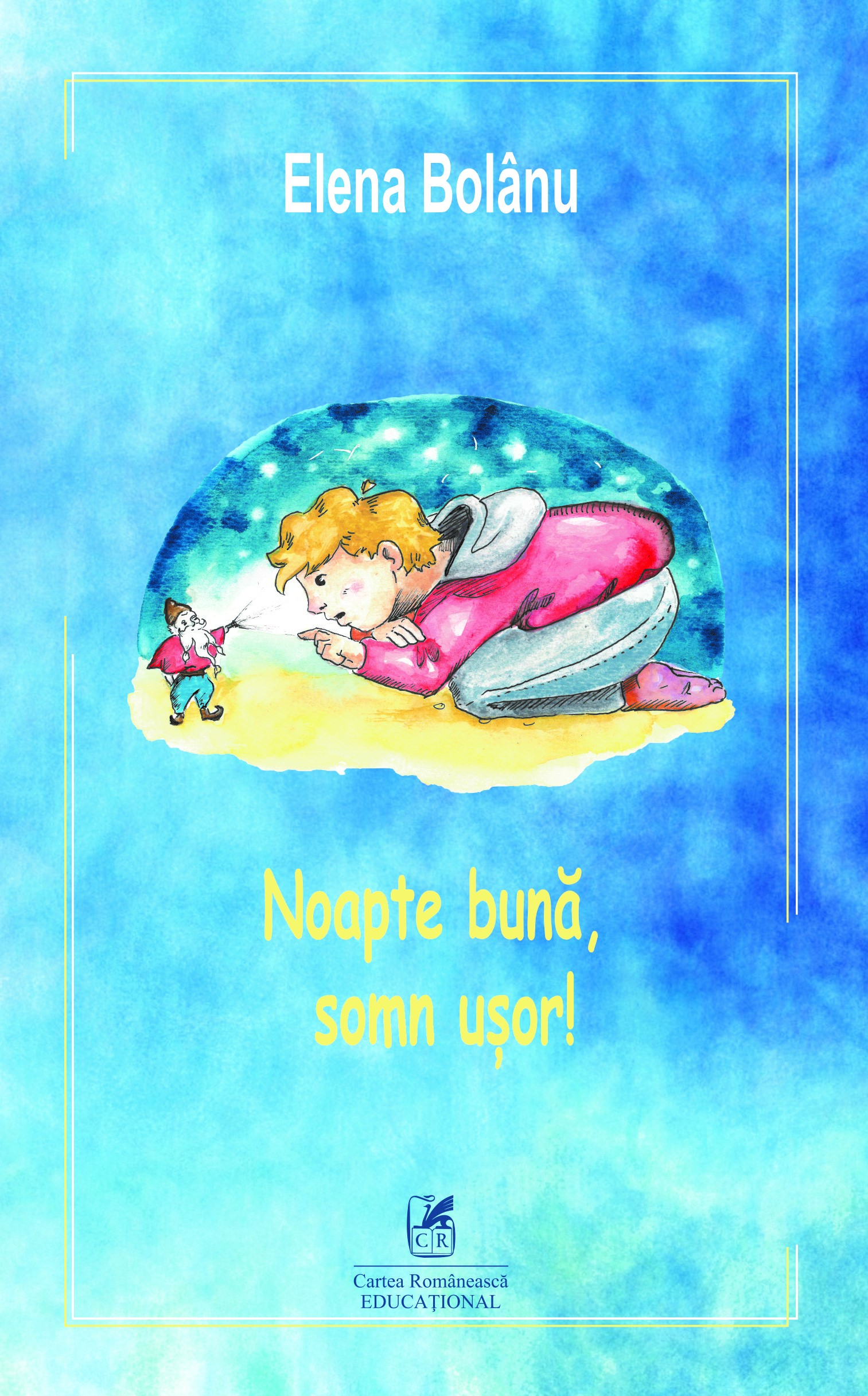 Noapte buna, somn usor | Elena Bolanu Cartea Romaneasca educational Carte